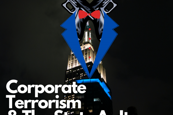 Corporate Terrorism And The State As Its Partner In Crime